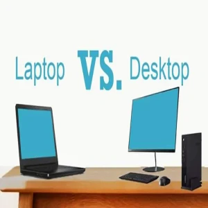 Laptop vs Desktop - Choosing Between Portability and Power in Laptop and Desktop